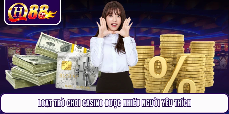 Loạt trò chơi casino được nhiều người yêu thích