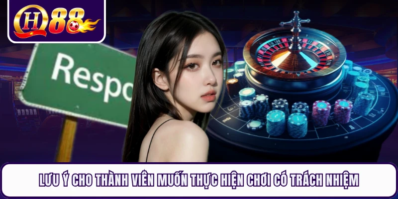 Lưu ý cho thành viên muốn thực hiện chơi có trách nhiệm