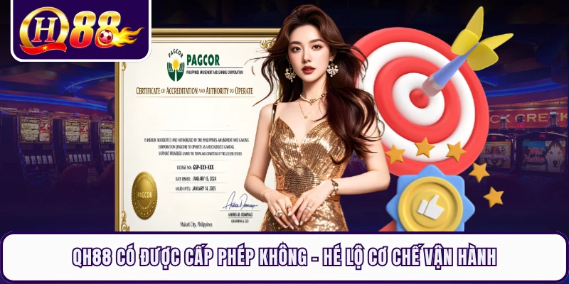 QH88 Có Được Cấp Phép Không - Hé Lộ Cơ Chế Vận Hành
